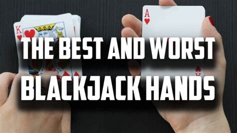 Rating the Best and the Worst Blackjack Hands.